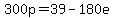 300p=39-180e