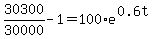 30300%2F30000+-+1+=+100%2Ae%5E%280.6t%29