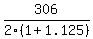 306%2F2%281+%2B+1.125%29%29