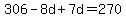 306-8d%2B7d=270