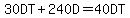 30DT+%2B+240D+=+40DT