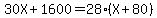 30X%2B1600=28%28X%2B80%29