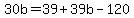 30b=39%2B39b-120