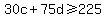 30c+%2B+75+d+%3E=+225