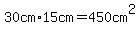 30cm+%2A+15cm+=+450cm%5E2