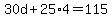 30d+%2B+25%2A4+=+115