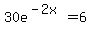 30e%5E%28-2x%29+=+6