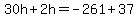 30h%2B2h=-261%2B37