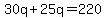 30q+%2B+25q+=+220