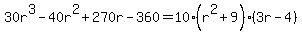 30r%5E3-40r%5E2%2B270r-360=10%28r%5E2%2B9%29%283r-4%29