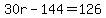 30r-144=126