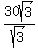 30sqrt%283%29%2Fsqrt%283%29