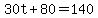 30t%2B80=140