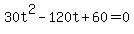 30t%5E2-120t%2B60=0