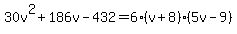 30v%5E2%2B186v-432=6%28v%2B8%29%285v-9%29