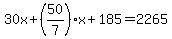 30x%2B%2850%2F7%29x%2B185=2265