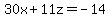 30x%2B11z=-14