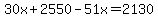 30x%2B2550-51x=2130