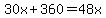30x%2B360=48x