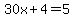 30x%2B4=5