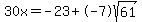 30x=-23%2B-7sqrt%2861%29%29