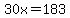 30x=183