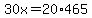 30x=20%2A465
