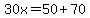 30x=50%2B70