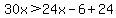 30x%3E24x-6%2B24
