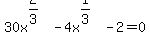 \"30x%5E%282%2F3%29-4x%5E%281%2F3%29-2=0\"