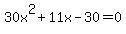 30x%5E2+%2B+11x+-+30+=+0