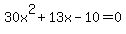 30x%5E2+%2B+13x-10+=+0