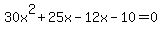 30x%5E2+%2B+25x-12x+-10+=+0