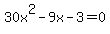30x%5E2+-+9x+-+3=+0