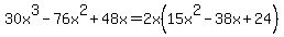 30x%5E3-76x%5E2%2B48x=2x%2815x%5E2-38x%2B24%29