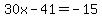30x+-+41+=+-15