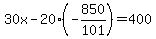 30x-20%28-850%2F101%29=400