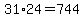 31%2A24=744