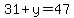 31%2By=47