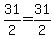 31%2F2=31%2F2
