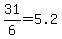 31%2F6=5.2