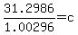 31.2986%2F1.00296+=+c