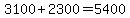 3100%2B2300=5400