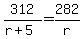 312%2F%28r%2B5%29=282%2Fr