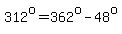 312%5Eo=+362%5Eo-48%5Eo