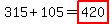 315%2B105=highlight%28420%29