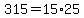 315=15%2A25