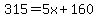 315=5x%2B160