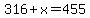 316%2Bx=455