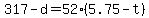 317+-+d+=+52%2A%285.75+-+t%29